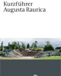 Kurzführer Augusta Raurica